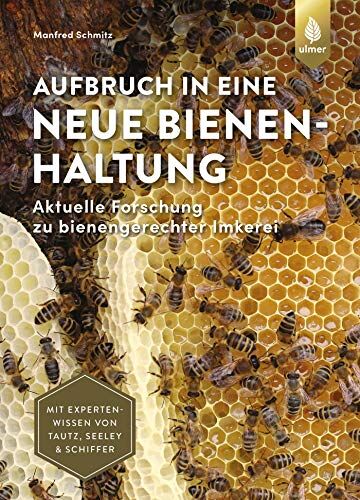 Manfred Schmitz - Aufbruch in eine neue Bienenhaltung: Aktuelle Forschung zu bienengerechter Imkerei. Mit Expertenwissen von Seeley, Tautz & Schiffer - Preis vom 14.10.2026 23:07:16 h