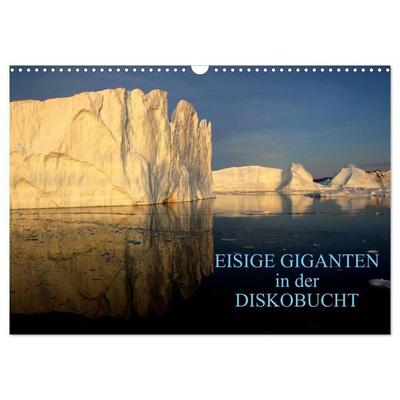 EISIGE GIGANTEN in der DISKOBUCHT (Wandkalender 2026 DIN A3 quer), CALVENDO Monatskalender