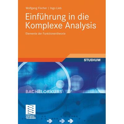 Einführung in die Komplexe Analysis, Taschenbuch von Wolfgang Fischer,Ingo Lieb, Vieweg & Teubner, 978-3-8348-0663-5
