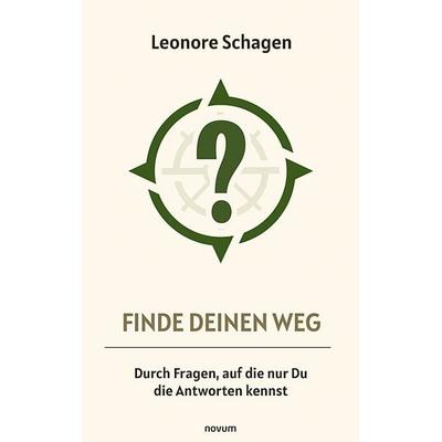 Finde Deinen Weg – Durch Fragen, auf die nur Du die Antworten kennst, Taschenbuch von Leonore Schagen, Novum Verlag, 978-3-7116-0329-6