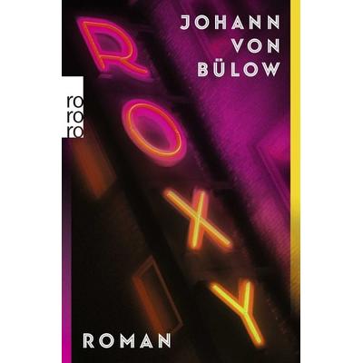 Roxy, Taschenbuch von Johann von Bülow, Rowohlt Taschenbuch, 978-3-499-00976-1