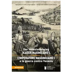 Der Venezianerkrieg Kaiser Maximilians I./L/'imperatore Massimiliano I e la guerra contro Venezia, Fachbücher von Alberto Alberti, Christoph Haidacher, Ursula Stampfer, Carlo Andrea Postinger, Marlies Tschisner, Mauro Ambrosoli, Laura Pontin, Francesco Piovan, Sabine Weiss, Helmut Rizzolli, Ivano Paccagnella, Christoph u a Haidacher
