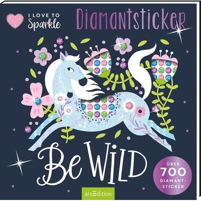 I Love to Sparkle – Be Wild, Taschenbuch von , arsedition, 978-3-8458-6674-1