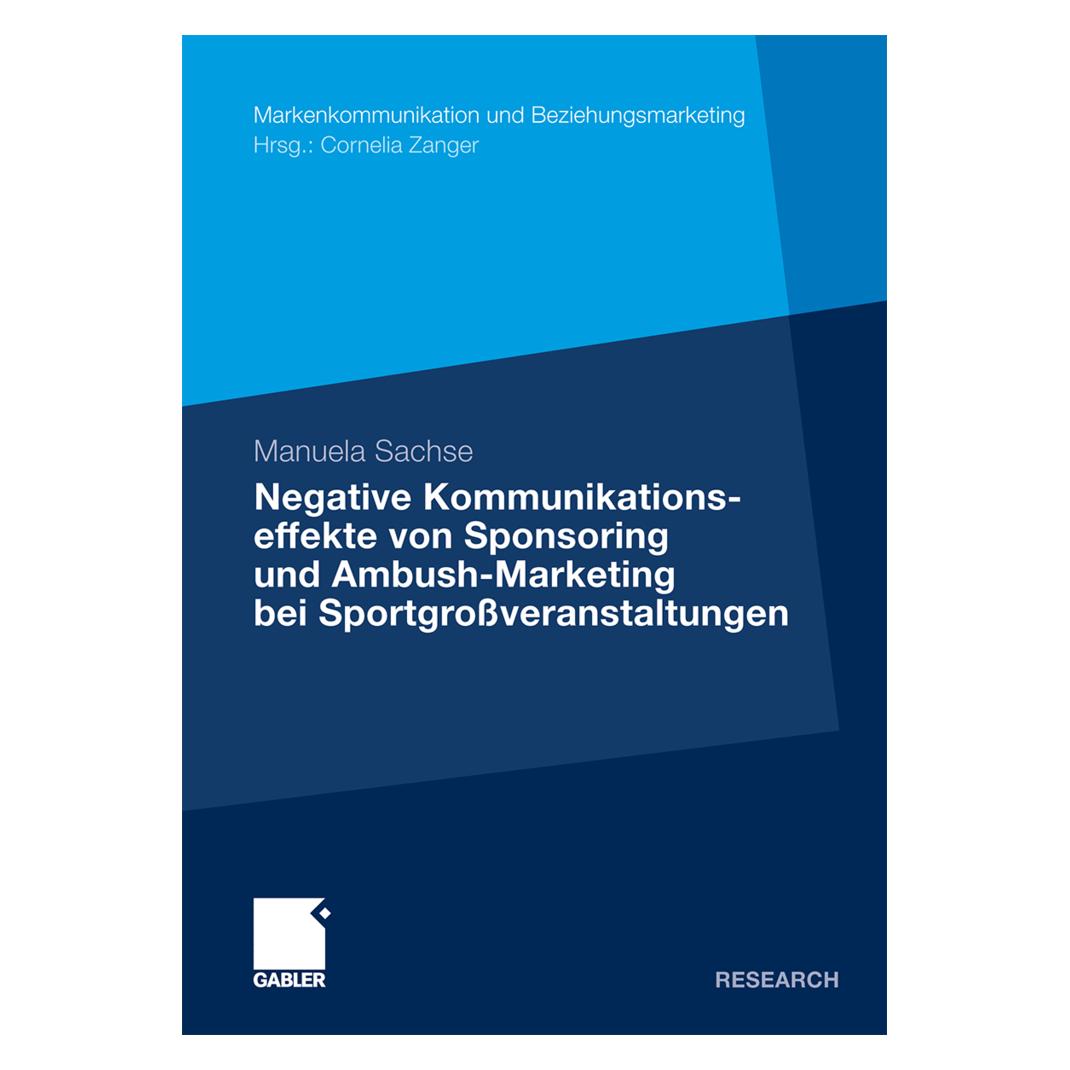 Gabler Negative Kommunikationseffekte von Sponsoring und Ambush-Marketing bei Sportgrossveranstaltungen (Deutsch, Softcover, Manuela Sachse) (9400782)