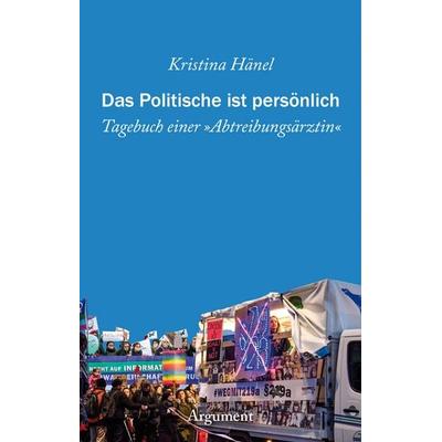 Das Politische ist persönlich, Taschenbuch von Kristina Hänel, Argument Verlag mit Ariadne, 978-3-86754-513-6