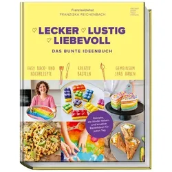 Lecker Lustig Liebevoll, Ratgeber von Franziska Reichenbach, Linda Schenk