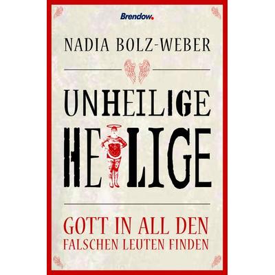 Unheilige Heilige, Taschenbuch von Nadia Bolz-Weber, Brendow, 978-3-96140-190-1