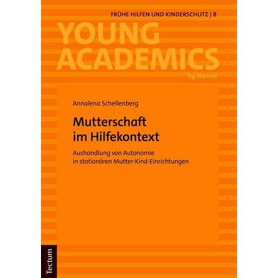 Mutterschaft im Hilfekontext, Taschenbuch von Annalena Schellenberg, Tectum Wissenschaftsverlag, 978-3-689-00771-3