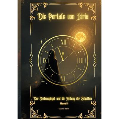 Die Portale von Liria, Taschenbuch von Sybille Böhm, BoD – Books on Demand, 978-3-695-15625-2