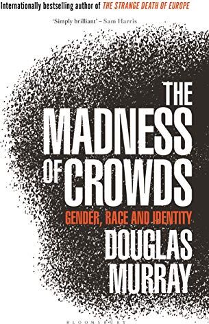 Douglas Murray - The Madness of Crowds: Gender, Race and Identity - Preis vom 09.10.2026 07:28:09 h