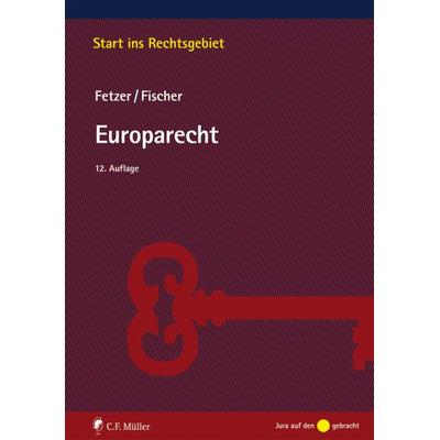 Europarecht, Taschenbuch von Kristian Fischer,Thomas Fetzer, C.F. Müller, 978-3-8114-4748-6