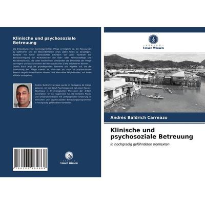 Klinische und psychosoziale Betreuung, Taschenbuch von Andrés Baldrich Carreazo, Verlag Unser Wissen, 978-620-3-98466-8