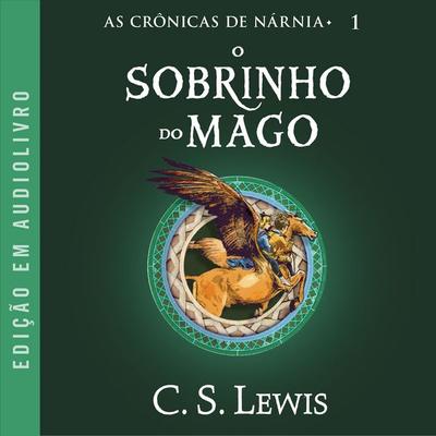 As Crônicas de Nárnia: O Sobrinho do Mago - C.S. Lewis, Audio, 9786560051997