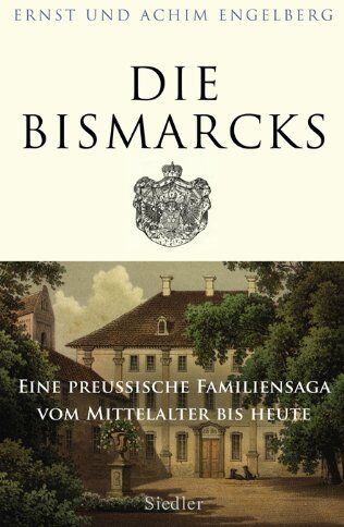 Ernst Engelberg - Die Bismarcks: Eine preußische Familiensaga vom Mittelalter bis heute - Preis vom 09.10.2026 07:28:09 h