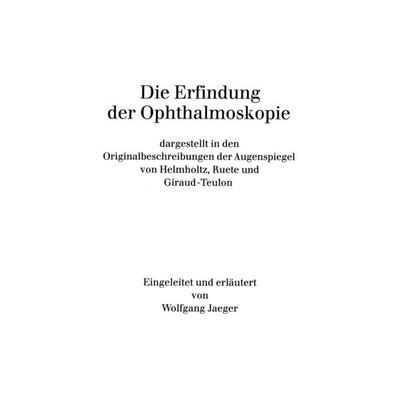 Die Erfindung der Ophthalmoskopie, Taschenbuch von W. Jaeger, Springer Berlin, 978-3-540-08699-4