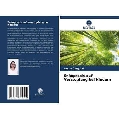 Enkopresis auf Verstopfung bei Kindern, Taschenbuch von Lamia Gargouri,Sonda Abdelmoula, Verlag Unser Wissen, 978-620-4-38482-5