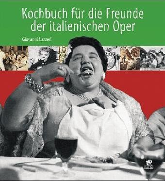 Giovanni Lazzeri - Kochbuch für die Freunde der italienischen Oper - Preis vom 02.10.2026 23:42:20 h