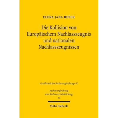 Die Kollision von Europäischem Nachlasszeugnis und nationalen Nachlasszeugnissen, Taschenbuch von Elena Jana Beyer, Mohr Siebeck, 978-3-16-161529-0