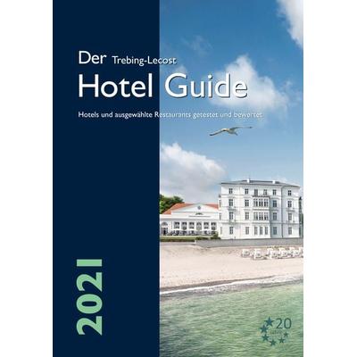 Der Trebing-Lecost Hotel Guide 2021, Gebundene Ausgabe von Olaf Trebing-Lecost, Trebing-Lecost Verlag, 978-3-937516-21-9