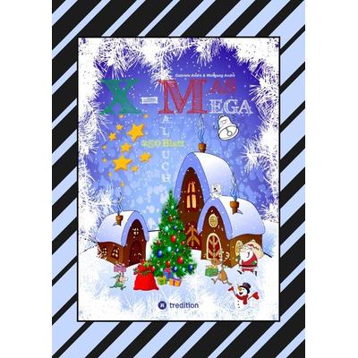 X-MAS MEGA MALBUCH - SPEZIAL EDITION - TOLLE UND LUSTIGE WEIHNACHTSMOTIVE ZUM AUSMALEN IN DER WEIHNACHTSZEIT, Taschenbuch von Gabriele André,Wolfgang
