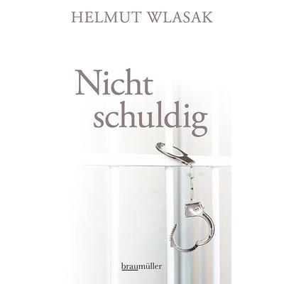 Nicht schuldig, Taschenbuch von Helmut Wlasak, Braumüller Verlag, 978-3-99200-332-7