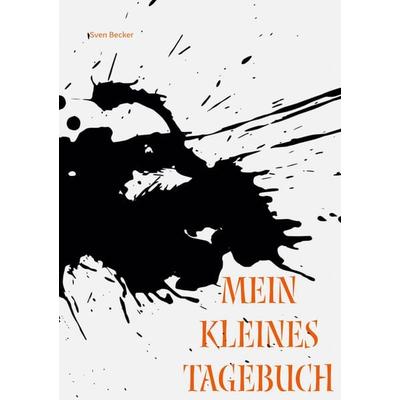 Mein Kleines Tagebuch, Taschenbuch von Sven Becker, BoD – Books on Demand, 978-3-7597-8822-1