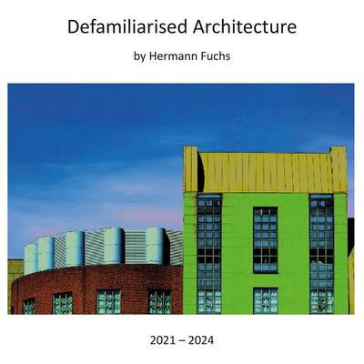 Defamiliarised Architecture, Taschenbuch von Hermann Fuchs, Rediroma-Verlag, 978-3-9888574-2-2