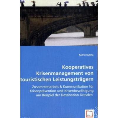 Kuhna, K: Kooperatives Krisenmanagement von touristischen L, Taschenbuch von Katrin Kuhna, VDM, 978-3-639-04697-7