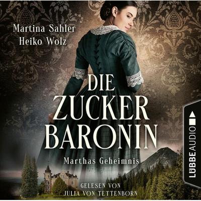 Marthas Geheimnis - Die Zuckerbaronin, Teil 1 - Martina Sahler,Heiko Wolz, Audio, 9783754007174