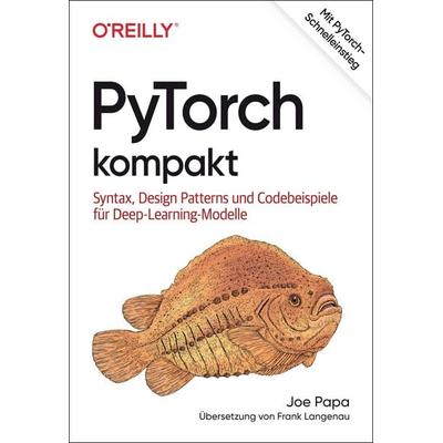 PyTorch kompakt, Taschenbuch von Joe Papa, O'Reilly; 978-3-96009-185-1