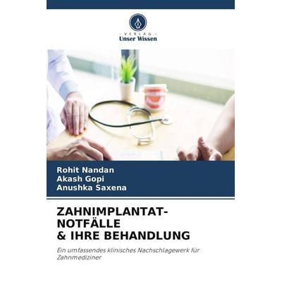ZAHNIMPLANTAT-NOTFÄLLE & IHRE BEHANDLUNG, Taschenbuch von Rohit Nandan,Akash Gopi,Anushka Saxena, Verlag Unser Wissen