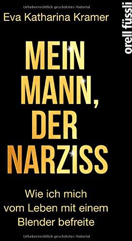 Kramer, Eva K. - Mein Mann, der Narziss: Wie ich mich vom Leben mit einem Blender befreite - Preis vom 04.10.2026 03:51:26 h