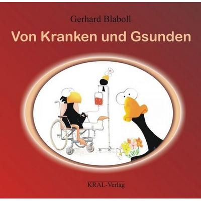 Von Kranken und Gsunden, Taschenbuch von Gerhard Blaboll, KRAL, 978-3-902447-28-9