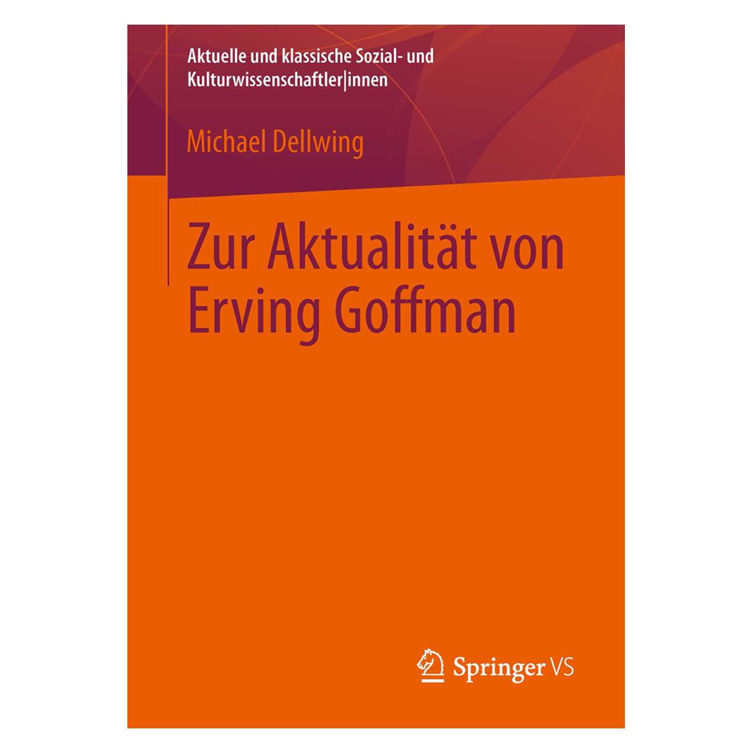 VS Zur Aktualität von Erving Goffman (Deutsch, Softcover, Michael Dellwing) (7307660)