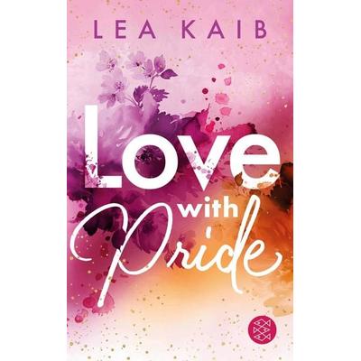 Love with Pride, Taschenbuch von Lea Kaib, Fischer Sauerländer, 978-3-7335-5019-6