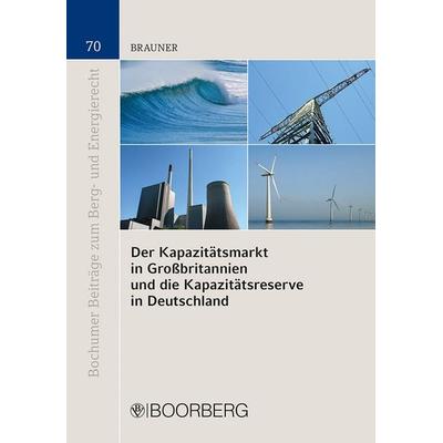 Der Kapazitätsmarkt in Großbritannien und die Kapazitätsreserve in Deutschland, Taschenbuch von André Brauner, Richard Boorberg Verlag,
