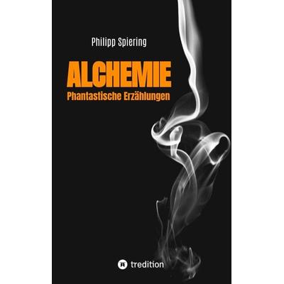 Alchemie, Taschenbuch von Philipp Spiering, Tredition, 978-3-347-94019-2