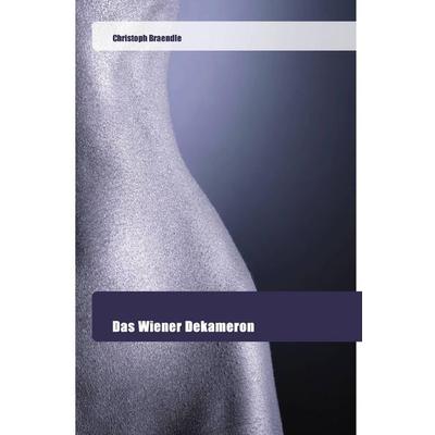Das Wiener Dekameron, Taschenbuch von Christoph Braendle, Goldene Rakete, 978-620-2-44445-3