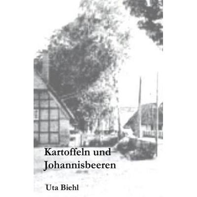 Kartoffeln und Johannisbeeren, Taschenbuch von Uta Biehl, Epubli, 978-3-7575-5531-3