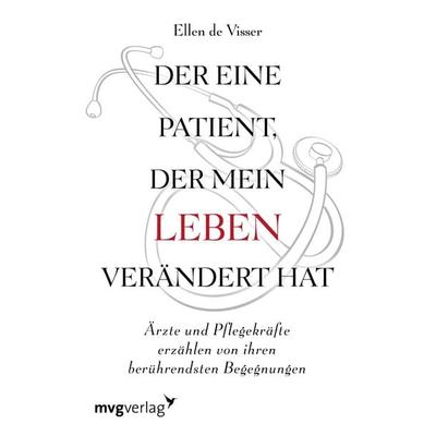 Der eine Patient, der mein Leben verändert hat, Gebundene Ausgabe von Ellen de Visser, Mvg, 978-3-7474-0141-5
