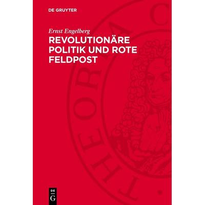 Revolutionäre Politik und Rote Feldpost, Gebundene Ausgabe von Ernst Engelberg, De Gruyter, 978-3-11-275690-4
