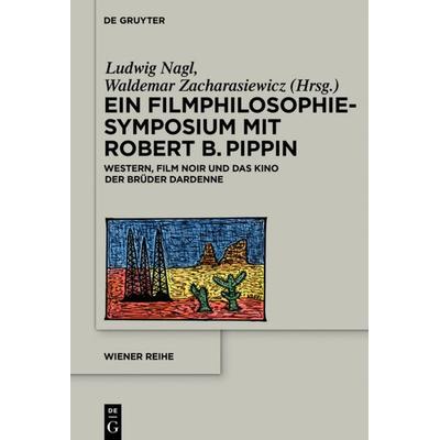 Ein Filmphilosophie-Symposium mit Robert B. Pippin, Gebundene Ausgabe von , De Gruyter, 978-3-11-043785-0