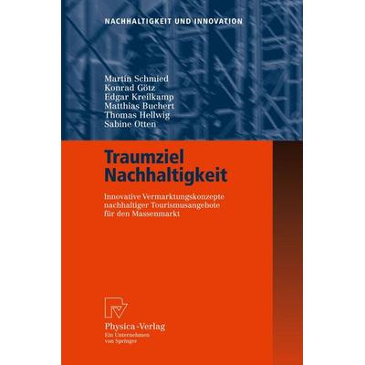 Traumziel Nachhaltigkeit, Gebundene Ausgabe von Martin Schmied,Konrad Götz,Edgar Kreilkamp,Matthias Buchert,Thomas Hellwig, Physica, 978-3-7908-2094-2