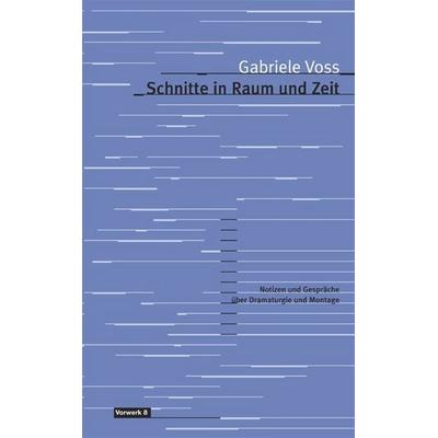 Schnitte in Raum und Zeit, Taschenbuch von Gabriele Voss, Vorwerk 8, 978-3-930916-75-7
