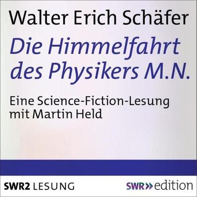 Die Himmelfahrt des Physikers M.N. - Walter Erich Schäfer, Audio, 4056198011836