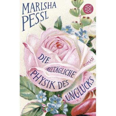 Die alltägliche Physik des Unglücks, Taschenbuch von Marisha Pessl, Fischer Taschenbuch Verlag