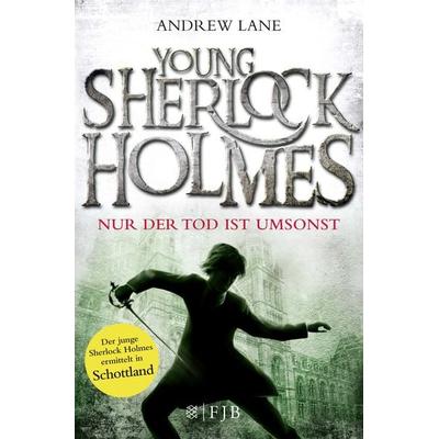 Nur der Tod ist umsonst / Young Sherlock Holmes Band 4, Taschenbuch von Andrew Lane, Fischer Sauerländer