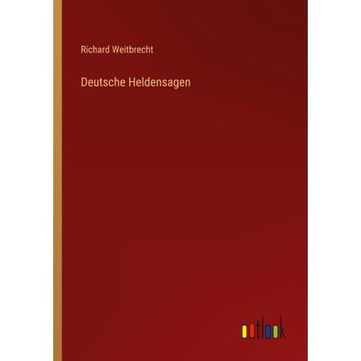 Deutsche Heldensagen, Taschenbuch von Richard Weitbrecht, Outlook, 978-3-368-41912-7