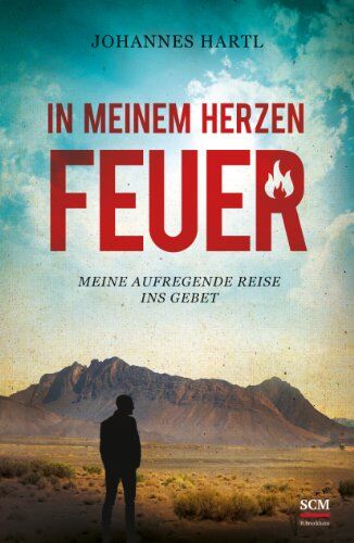 Johannes Hartl - In meinem Herzen Feuer: Meine aufregende Reise ins Gebet - Preis vom 14.10.2026 23:07:16 h