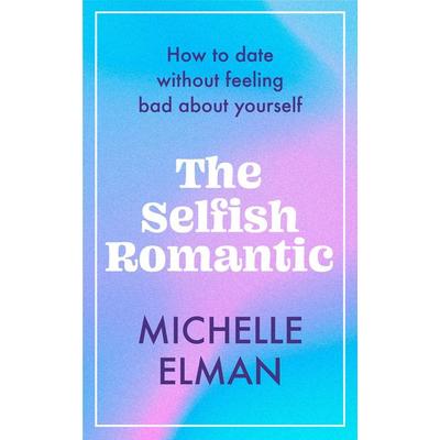 The Selfish Romantic, Gebundene Ausgabe von Michelle Elman, Headline Book
